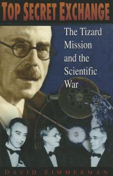 Hardcover Top Secret Exchange: The Tizard Mission and the Scientific War Book