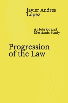 Paperback Progression of the Law: A Hebraic and Messianic Study Book