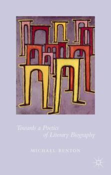 Hardcover Towards a Poetics of Literary Biography Book