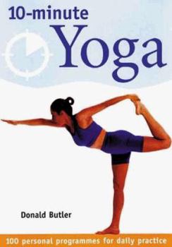 Paperback 10-Minute Yoga: 100 Personal Programs for Daily Practice Book