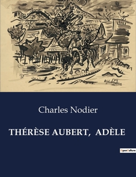 Paperback Thérèse Aubert, Adèle: Les dilemmes d'une femme face aux conventions sociales [French] Book