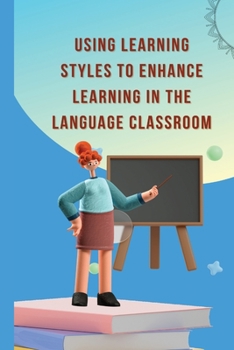 Paperback Using learning styles to enhance learning in the language classroom Book