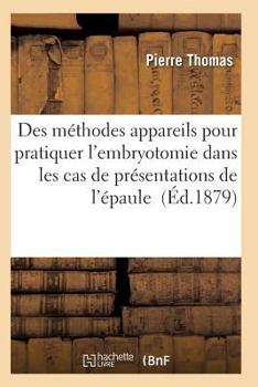 Paperback Appareils Et Des Instruments Employés Pratiquer l'Embryotomie Cas de Présentations de l'Épaule [French] Book