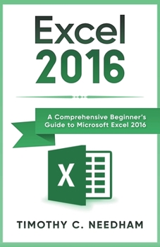Paperback Excel 2016: A Comprehensive Beginner's Guide to Microsoft Excel 2016 Book