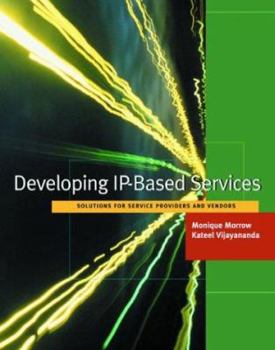 Hardcover Developing Ip-Based Services: Solutions for Service Providers and Vendors Book