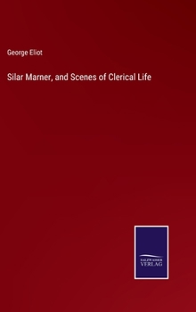 Silar Marner, and Scenes of Clerical Life