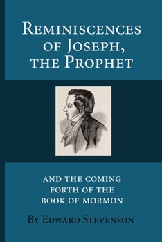 Paperback Reminiscences of Joseph the Prophet: Illustrated: The Coming Forth of the Book of Mormon Book