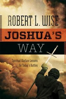 Paperback Joshua's Way: Spiritual Warfare Lessons for Today's Battles Book
