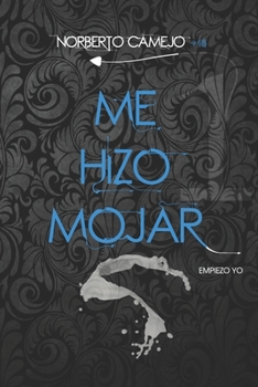Paperback Me Hizo Mojar: Empiezo Yo [Spanish] Book