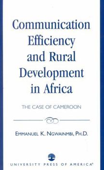 Paperback Communication Efficiency and Rural Development in Africa: The Case of Cameroon Book