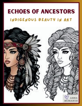 Echoes of Ancestors: Indigenous Beauty in Art