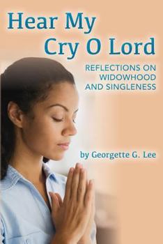 Paperback Hear My Cry O Lord: Reflections on Widowhood and Singleness Book