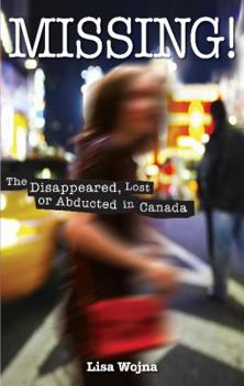 Paperback Missing!: The Disappeared, Lost or Abducted in Canada Book