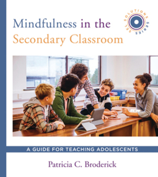 Paperback Mindfulness in the Secondary Classroom: A Guide for Teaching Adolescents (Sel Solutions Series) Book