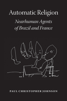 Hardcover Automatic Religion: Nearhuman Agents of Brazil and France Book