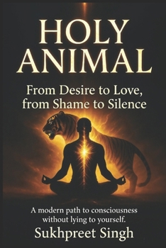 Paperback Holy Animal: From Desire to Love, from Shame to Silence Book
