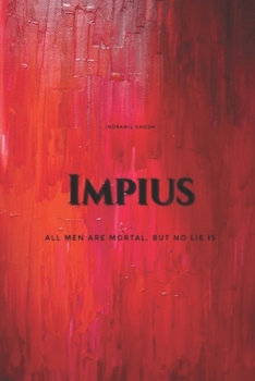 Paperback Impius: All Men are Mortal, But No Lie Is Book