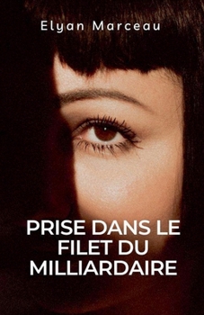 Prise dans le filet du milliardaire (French Edition)
