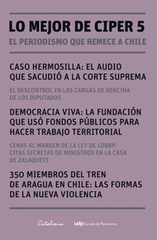 Lo mejor de Ciper 5: El periodismo que remece a Chile (Spanish Edition)