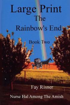 Paperback The Rainbow's End: Nurse Hal Among The Amish [Large Print] Book