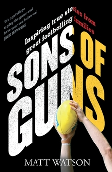 Paperback Sons of Guns: Inspiring True Stories from Great Footballing Families Book