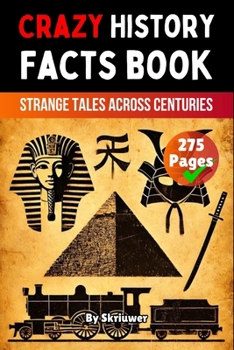 Paperback Crazy History Facts Book: Strange Tales Across Centuries Book