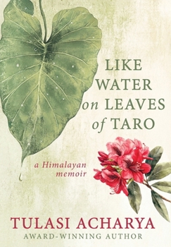 Hardcover Like Water on Leaves of Taro: A Himalayan Memoir Book