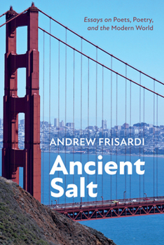 Paperback Ancient Salt: Essays on Poets, Poetry, and the Modern World Book