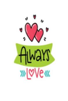 Always Love: Smile Design pocket Notebook Journal Composition Book and Diary for Girls and Boys - cute Unique Gift Idea Sketchbook for your Partner Lover Wife Husband