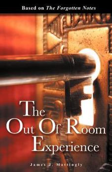 Paperback The Out of Room Experience: Based On: The Forgotten Notes Book