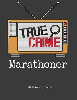 Paperback True Crime Marathoner: True Crime Fan Gifts - 2020 Weekly Planner: A 52-Week Calendar Book