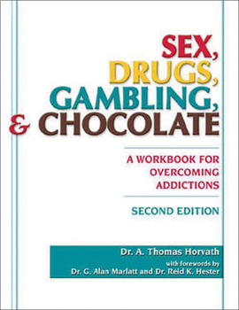 Paperback Sex, Drugs, Gambling & Chocolate: A Workbook for Overcoming Addictions Book