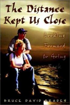 Paperback The Distance Kept Us Close: Looking Forward to Going Back Book