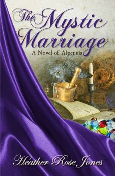 The Mystic Marriage - Book #2 of the Alpennia