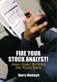 Hardcover Fire Your Stock Analyst: Analyzing Stocks on Your Own Book