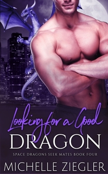 Paperback Looking for a Good Dragon: A Dragon Shifter Fated Mates Novel Book