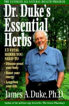 Hardcover Dr. Duke's Essential Herbs: 13 Vital Herbs You Need to Disease-Proof Your Body, Boost Your Energy, Lengthen Your Life Book
