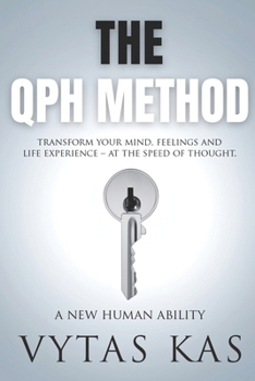 Paperback The QPH Method: Transform Your Mind, Feelings, and Life Experience - at The Speed of Thought. Book