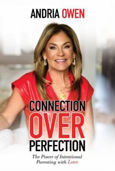 Paperback Connection Over Perfection: The Power of Intentional Parenting with Love Book