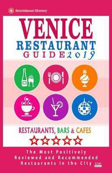 Paperback Venice Restaurant Guide 2019: Best Rated Restaurants in Venice, Italy - 400 Restaurants, Bars and Cafés recommended for Visitors, 2019 Book