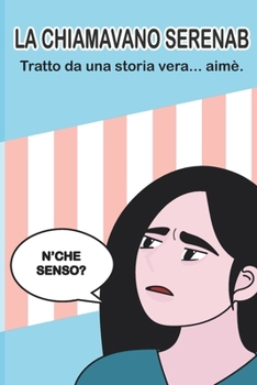 Paperback La Chiamavano SerenaB: Tratto da una storia vera... aimè. [Italian] Book