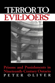 Paperback 'Terror to Evil-Doers': Prisons and Punishments in Nineteenth-Century Ontario Book