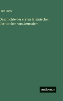 Hardcover Geschichte der ersten lateinischen Patriarchen von Jerusalem [German] Book