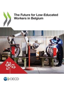 Paperback The Future for Low-Educated Workers in Belgium Book