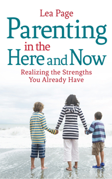 Paperback Parenting in the Here and Now: Realizing the Strengths You Already Have Book