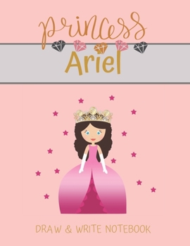 Paperback Princess Ariel Draw & Write Notebook: With Picture Space and Dashed Mid-line for Small Girls Personalized with their Name Book