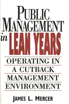 Hardcover Public Management in Lean Years: Operating in a Cutback Management Environment Book