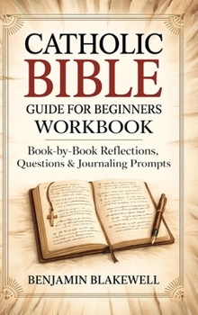 Hardcover Catholic Bible Guide for Beginners Workbook: Book-by-Book Reflections, Questions & Journaling Prompts Book