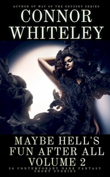 Maybe Hell's Fun After All Volume 2: 20 Dark Contemporary Fantasy Short Stories (Hell's Place Contemporary Fantasy Stories)