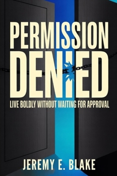 Paperback Permission Denied: Live Boldly Without Waiting for Approval Book